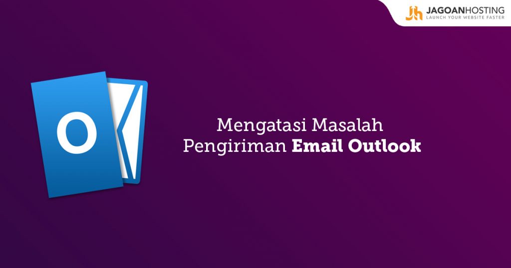 Mengatasi Masalah Pengiriman Email Outlook